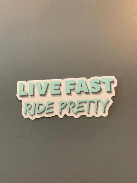Live Fast, Ride Pretty Sticker - 3"
